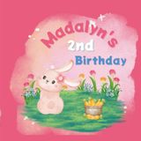 Madalyn's 2nd Birthday: A Bunny Birthday Book