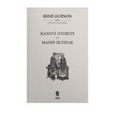 MADDÎ İKTIDAR MANEVÎ OTORITE - RENE GUENON