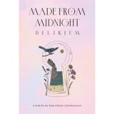 Made from Midnight: Delirium: A Poets in the Pines Anthology (Poets in the Pines Anthology Series, Band 2)