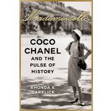 Mademoiselle : Coco Chanel and the Pulse of History