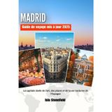 MADRID Guide de voyage mis à jour 2025: La capitale dorée de l'art, des places et de la vie nocturne de l'Espagne