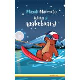 Magali Marmota Adicta Al Wakeboard: Niños de 8 a 12 años. Libro de humor con temas de animales, montañas y amistad.