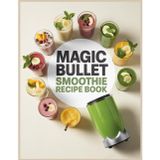 Magic Bullet Smoothie Recipe Book: 115+ Healthy and Delicious Smoothies to Support Weight Loss, Boost Immunity, Increase Energy, and Balance Blood Sugar with Your Magic Bullet