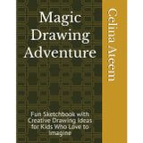 Magic Drawing Adventure: a Fun Sketchbook with Creative Drawing Ideas for Kids Who Love to Imagine