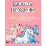 Magic Horses: Coloring Book for Teens and Adults – Relaxing Horse Illustrations for Creativity, Fun, and Art Therapy