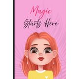 Magic Starts Here: A Cute Notebook for Little Girls with Big Imaginations
