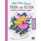 Magic Water Colouring - Feen und Elfen: einfach mit Wasser malen (16 Wassermalbilder + Wassertankstift)