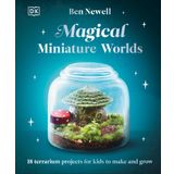 Magical Miniature Worlds: 18 Terrarium Projects for Kids to Make and Grow