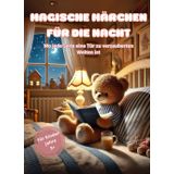Magische Märchen für die Nacht: Wo jede Seite eine Tür zu verzauberten Welten ist
