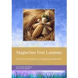 Magisches Fest Lammas: Vom Fest der Schnitterin zur christlichen Kräuterweihe (Feste im Jahreskreis und deren Ursprung)