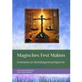 Magisches Fest Mabon: Erntedank zur Herbsttagundnachtgleiche (Feste im Jahreskreis und deren Ursprung)