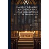 Magnum Bullarium Romanum, Ã Beato Leone Magno Usque Ad S. D. N. Benedictum Xiii