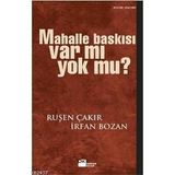 MAHALLE BASKISI VAR MI YOK MU? - İRFAN BOZAN, RUŞEN ÇAKIR