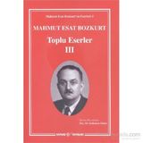 Mahmut Esat Bozkurt Toplu Eserler 3 - Mahmut Esat Bozkurt