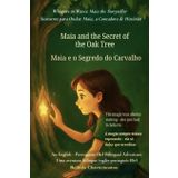 Maia and the Secret of the Oak Tree (An English - Brazilian Portuguese Bilingual Adventure): A gentle tale of courage, discovery, and the magic within us all: 2