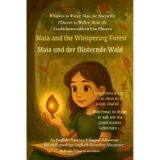 Maia and the Whispering Forest (An English - German Bilingual Adventure): A bilingual English-German children's adventure about courage, friendship, ... 3 (Whispers to Waves: Maia the Storyteller)