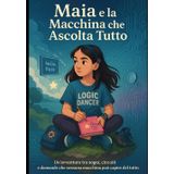 Maia e la Macchina che Ascolta Tutto: Come imparare a parlare con una cosa che non ha cuore ma sa un sacco di cose