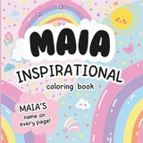Maia Inspirational Coloring Book: Personalized Just for Maia – Maia's Name Appears on Every Coloring Page