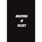 Majoring in Regret: Funny Notebook for Students