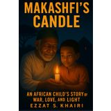 Makashfi’s Candle: An African Child’s Story of War, Love, and Light