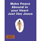 Make Peace Abound in your Heart Just like Jesus: Composition Notebook with many uses besides school, as a Journal, a Diary, for Study groups, Bible ... on the back cover you can spread the good new