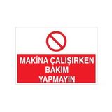 Makina Çalışırken Bakım Yapmayın Uyarı Levhası 50x70cm