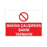 Makina Çalışırken Bakım Yapmayın Uyarı Levhası 70x100cm