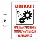 Makina Çalışırken Tamirat Temizlik Yapmayınız Uyarı Ikaz Levhası