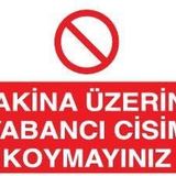 Makina Üzerine Yabancı Cisim Koyma Uyarı Levhası 40x60cm