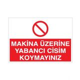 Makina Üzerine Yabancı Cisim Koyma Uyarı Levhası 50x70cm