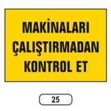 Makinaları Çalıştırmadan Kontrol Et Uyarı Ikaz Levhası