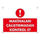 MAKİNALARI ÇALIŞTIRMADAN KONTROL ET