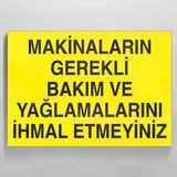 Makinaları Gerekli Bakım Ve Yağlamalarını İhmal Etmeyiniz. Uyarı Levhası
