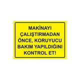 Makinayı Çalıştırmadan Önce, Koruyucu Bakım Yapıldığını Kont İsg Uyarı Levhası Pvc A5 15X21 Cm