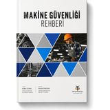 Makine Güvenliği Rehberi – Kemal Özkoç – Iş Sağlığı ve Güvenliği Isg Makine Emniyeti Iş Güvenliği Uzmanlığı Kaynak Kitap