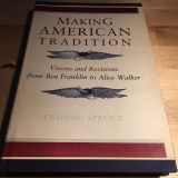 Making American Tradition: Visions and Revisions from Benjamin Franklin to Alice Walker