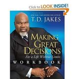 [Making Great Decisions Workbook: For a Life Without Limits] [By: Jakes, T.D. D.] [June, 2009]