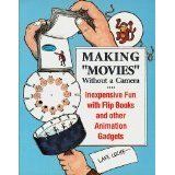 Making Movies without a Camera: Inexpensive Fun with Flip Books and Other Animation Gadgets