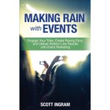 Making Rain with Events: Engage Your Tribe, Create Raving Fans and Deliver Bottom Line Results with Event Marketing by Scott Ingram (9-Aug-2014) Paperback