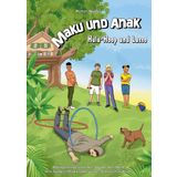 Maku und Anak Hula-Hoop und Lasso: Abenteuergeschichte 48 aus der Welt des Jungen Maku und seiner Schwester Anak