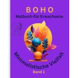Malbuch BOHO minimalistische Vielfalt: Band 1 , Malbuch für Erwachsene, einfache klare Linien ideal zur Entspannung und um den Alltag mal hinter sich zu lassen