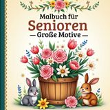 Malbuch für Senioren Große Motive , Einfaches Malbuch für Erwachsene und Menschen mit Demenz, Große klare Illustrationen zum Ausmalen, ideal für Entspannung