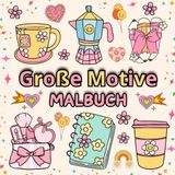Malbuch Große Motive: Süß und Groovy, Einfache, Cute Klare Motive Mit Dicken Linien – Perfekt Für Kinder, Erwachsene und Senioren zur Entspannung, Stressabbau und Förderung der Kreativität