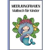 Malbuch Meerjungfrauen für Kinder ab 4 Jahren: Ein wunderschönes Buch für alle kleinen Unterwasser-Fans mit 30 magischen Meerjungfrauen-Motiven.