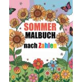 Malbuch nach Zahlen: Sommer Malbuch für Erwachsene und Senioren | Sommer-Saison Blumen, Tiere, Landschaften und mehr