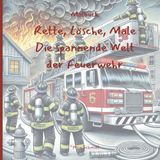 Malbuch - Rette, Lösche, Male – Die spannende Welt der Feuerwehr: 24 actionreiche Motive für kleine Feuerwehr-Fans ab 6 Jahren