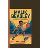 MALIK BEASLEY: Built for the Big Game:The True Story of a Kid Who Never Quit on His Hoops Dream.