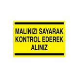Malınızı Sayarak Kontrol Ederek Alınız Uyarı Tabelası - 50x70 Alüminyum Kompozit Panel - ATM1