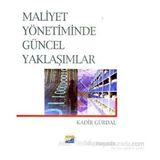 MALIYET YÖNETİMİNDE GÜNCEL YAKLAŞIMLAR - KADIR GÜRDAL