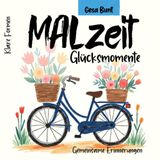 MALzeit Glücksmomente klare Formen Ausmalbuch: Das perfekte Geschenk voller kleiner Glücksmomente – mit großen Ausmalmotiven und liebevollen Sprüchen